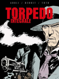 Torpedo : Intégrale - Bernet Jordi ; Sanchez Abuli Enrique