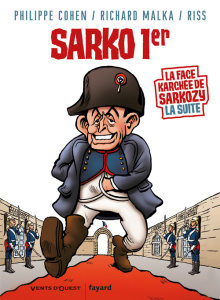 La Face karchée de Sarkozy Tome 2 : Sarko Ier - Malka Richard