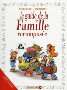 LES GUIDES EN BD - TOME 32 - LA FAMILLE RECOMPOSEE - POTACHE/BORDIER