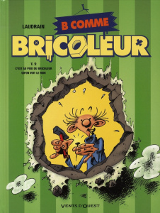 B comme Bricoleur Tome 2 : C'est au pied du bricoleur qu'on voit le mur - Laudrain Thierry