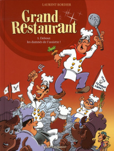 Grand Restaurant Tome 1 : Debout les damnés de l'assiette ! - Bordier Laurent ; Authenay Anne-Marie d'
