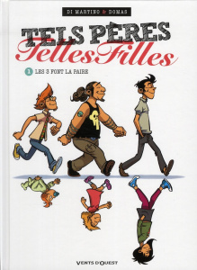 Tels pères Telles filles Tome 1 : Les 3 font la paire - DI MARTINO/DOMAS