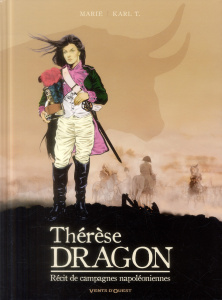 Thérèse Dragon. Récit de campagnes napoléoniennes - Tollet Karl ; Marie Damien