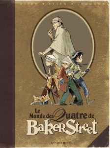 Le monde des quatre de Baker Street - Djian Jean-Blaise ; Legrand Olivier ; Etien David