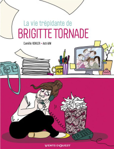 La vie trépidante de Brigitte Tornade - Kohler Camille ; Grisseaux Véronique