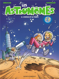 Les Astromômes Tome 2 : L'espace et le temps - Derache Jérôme ; Ghorbani Cédric