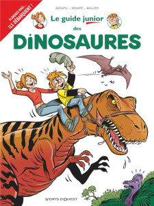 Le guide junior des dinosaures - Goupil Jacky ; Douyé Sylvia ; Miller Eric