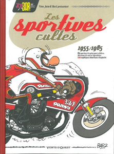 Joe Bar Team : Les Sportives cultes 1955/1985. 100 mythiques dévoreuses d'asphalte - BAR2/VEDEL/'FANE