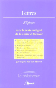 Lettres d'Epicure avec le texte intégral de la Lettre à Ménécée - Van der Meeren Sophie