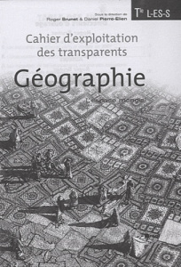 Géographie, l'espace mondial Tle L-ES-S. Cahier d'exploitation des transparents - Brunet Roger ; Pierre-Ellen Daniel