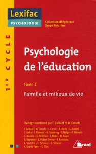 Psychologie de l'éducation. Tome 2, Famille et milieux de vie - Caillard Françoise ; Cocude Marguerite