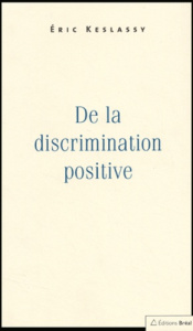 De la discrimination positive - Keslassy Eric