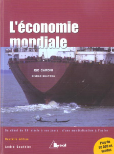 L'économie mondiale. Du début du XXe siècle à nos jours : d'une mondialisation à l'autre, Edition re - Gauthier André