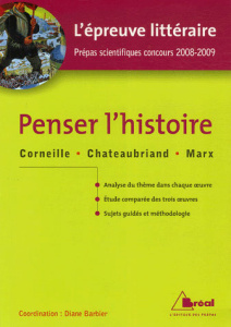 Penser l'histoire : Horace de Corneille ; Mémoires d'outre-tombe (livres IX à XII) de Chateaubriand - Barbier Diane ; Ferry Ariane ; Bessone Magali ; Pe