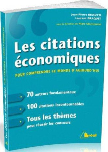 Les citations économiques pour comprendre le monde d'aujourd'hui - Braquet Laurent ; Biasutti Jean-Pierre ; Montoussé