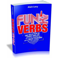 Funky Verbs. Une sélection de verbes anglais que vous ne connaissez pas tirés de noms communs que vo - Levy Alain