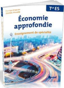 Economie approfondie Tle ES. Enseignement de spécialité - Villion Jérôme