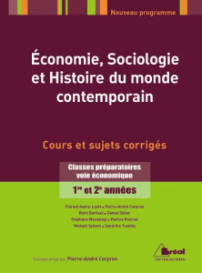 Economie, sociologie et histoire du monde contemporain. Classes préparatoires voie économique 1re et - Corpron Pierre-André