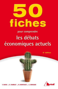 50 fiches pour comprendre les débats économiques actuels. 6e édition - Montoussé Marc ; Barou Vincent ; Chamblay Dominiqu