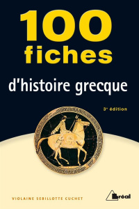 100 fiches d'histoire grecque. VIIIe-IVe siècles av. J.-C., 3e édition - Sebillotte Cuchet Violaine