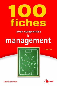 100 fiches pour comprendre le management. 4e édition - Hounounou Albéric