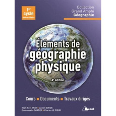 Eléments de géographie physique. 4e édition - Le Coeur Charles ; Amat Jean-Paul ; Dorize Lucien