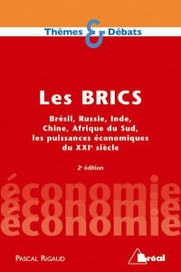 Les BRICS. Brésil, Russie, Inde, Chine, Afrique du Sud, les puissances économiques du XXIe siècle, 2 - Rigaud Pascal