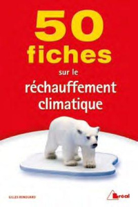 50 fiches pour comprendre le réchauffement climatique - Renouard Gilles ; Ancel-Géry Géraldine ; Carenco N