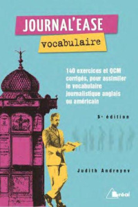 Journal'ease vocabulaire. Tous les mots qu'il vous faut lire aisément un journal anglais ou américai - Andreyev Judith