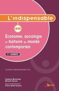 L'indispensable en économie, sociologie et histoire du monde contemporain. 1re année classes prépara - Moussiegt Stéphane ; Sylvain Mickaël ; Corpron Pie