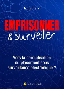 Placement sous surveillance électronique : vers la normalisation du contrôle - Ferri Tony
