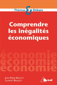Comprendre les inégalités économiques - Braquet Laurent ; Biasutti Jean-Pierre