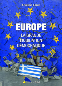 Europe, la grande liquidation démocratique - Farah Frédéric