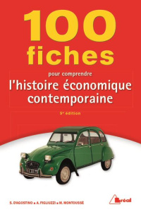 100 fiches pour comprendre l'histoire économique contemporaine. 5e édition - Montoussé Marc ; Agostino Serge d' ; Figliuzzi Arc