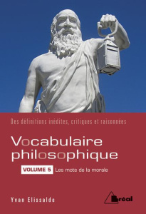 Vocabulaire philosophique. Volume 5, Les mots de la morale - Elissalde Yvan ; Leder Jean-Michel