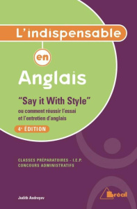 Say it With Style ou comment réussir l'essai et l'entretien d'anglais. 4e édition - Andreyev Judith
