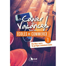 Le cahier de vacances pour les écoles de commerce. Du Bac vers la prépa commerciale ECE, ECS, ECT, E - Charlot Dominique ; Droguet Alain ; Droguet Daniel