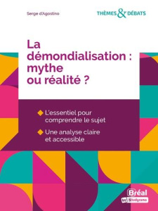 La démondialisation, mythe ou réalité ? - Agostino Serge d' ; Corpron Pierre-André