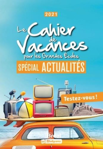 Le cahier de vacances pour les Grandes Ecoles. Spécial actualités, Edition 2021 - Delattre Marion