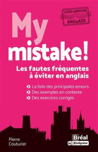 My mistake ! Les fautes fréquentes à éviter en anglais, Edition revue et augmentée - Couturier Pierre