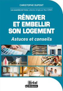 Rénover, optimiser et valoriser son logement. 20 conseils d'experts pour accroître la valeur de votr - Dupont Christophe