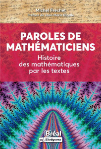 Paroles de mathématiciens. Histoire des mathématiques par les textes - Fréchet Michel ; Nicolle Jean-Marie