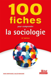 100 fiches pour comprendre la sociologie. 10e édition - Montoussé Marc ; Renouard Gilles