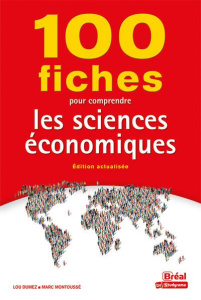 100 fiches pour comprendre les sciences économiques. Edition actualisée - Montoussé Marc ; Chamblay Dominique ; Dumez Lou