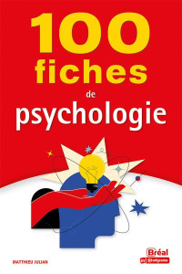 100 fiches pour comprendre la psychologie - Julian Matthieu
