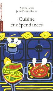 Cuisine et dépendances - Jaoui Agnès ; Bacri Jean-Pierre ; Meldegg Stephan