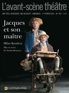 L'Avant-scène théâtre N° 1497, 1er février 2021 : Jacques et son maître - Kundera Milan ; Briançon Nicolas
