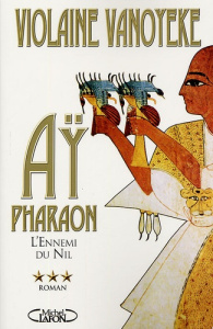 Aÿ, Pharaon Tome 3 : L'Ennemi du Nil - Vanoyeke Violaine