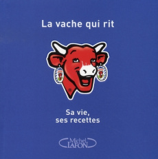 La Vache qui rit. Sa vie, ses recettes - Bonifassi Catherine