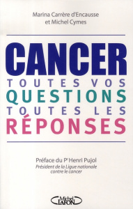 Cancer. Toutes vos questions, toutes les réponses - Carrère d'Encausse Marina ; Cymes Michel ; Pujol H